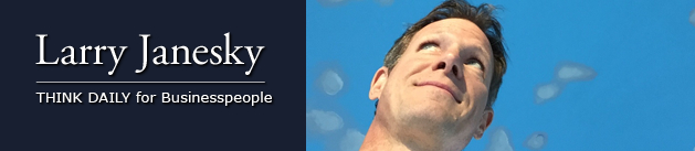 Larry Janesky: Think Daily