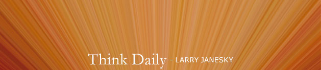 Larry Janesky: Think Daily