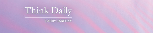 Larry Janesky: Think Daily