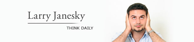 Larry Janesky: Think Daily