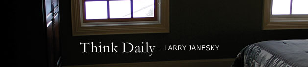 Larry Janesky: Think Daily