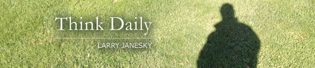 Larry Janesky: Think Daily