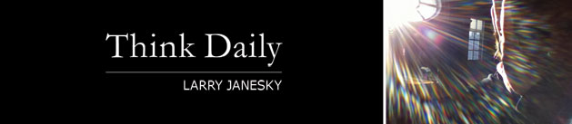 Larry Janesky: Think Daily