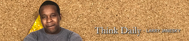 Larry Janesky: Think Daily