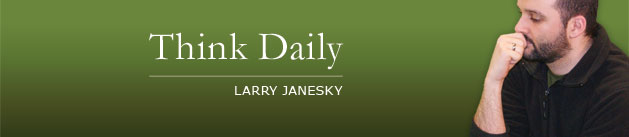 Larry Janesky: Think Daily