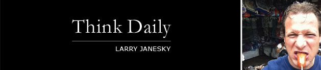 Larry Janesky: Think Daily