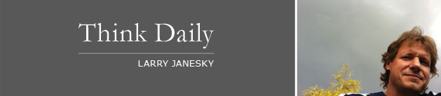 Larry Janesky: Think Daily