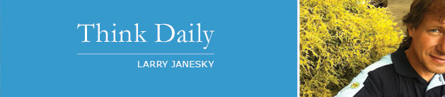 Larry Janesky: Think Daily