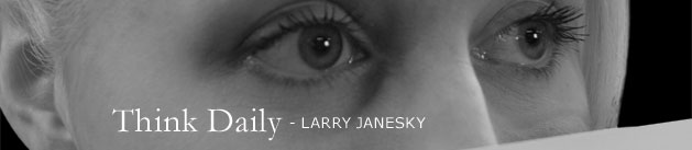 Larry Janesky: Think Daily