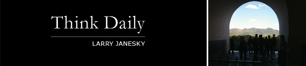 Larry Janesky: Think Daily