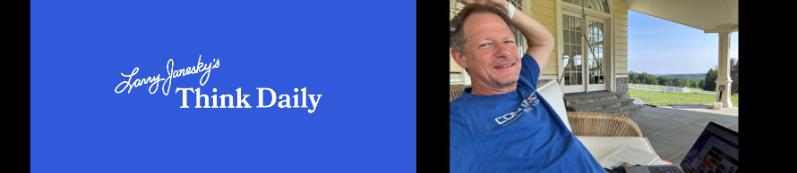 Larry Janesky: Think Daily
