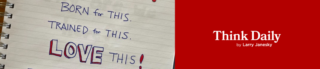 Larry Janesky: Think Daily