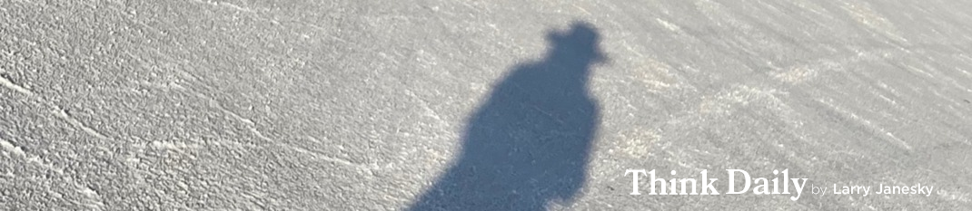 Larry Janesky: Think Daily