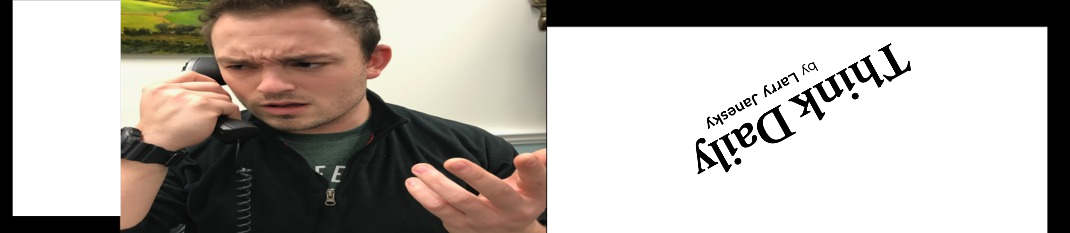 Larry Janesky: Think Daily